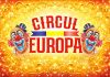 Circul Europa debutează la Mediaș | 10 zile de magie și adrenalină, artiști internaționali și ofertă specială de 1 Iunie